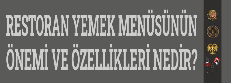 Restoran Yemek Menüsünün Önemi ve Özellikleri