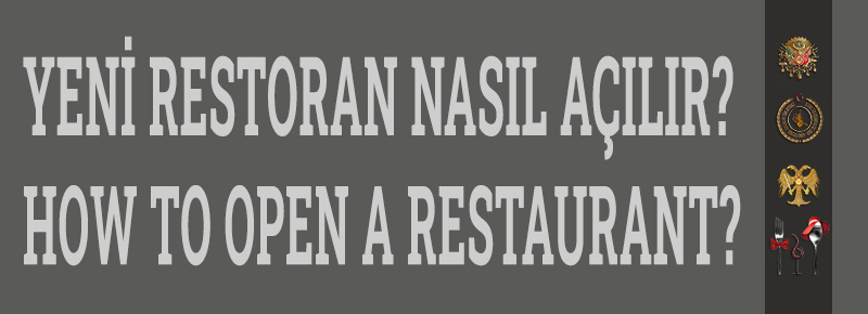 Restoran Nasıl Açılır? How to Open a Restaurant?