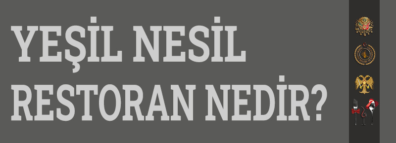 Sürdürülebilir Gastronomi Turizmi Kapsamında Yeşil Nesil Restoranları İncelenmesi 